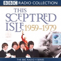 This Sceptred Isle - Twentieth Century 1959-1979 written by Christopher Lee performed by Anna Massey on CD (Abridged)